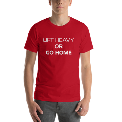 Lift Heavy or Go Home T-Shirt