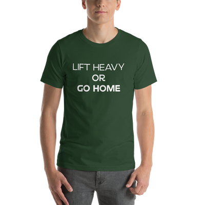 Lift Heavy or Go Home T-Shirt